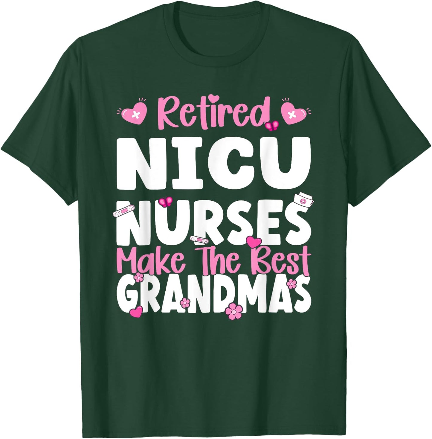NICU Nurses make the best grandmas NICU Nurse Retirement T-Shirt - T-Shirt | Forest
