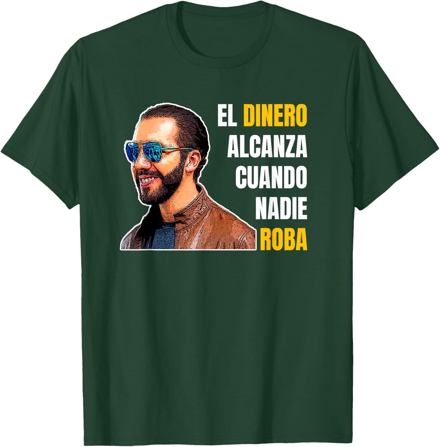 El Dinero Alcanza Cuando Nadie Roba, Nayib Bukele T-Shirt - T-Shirt | Forest