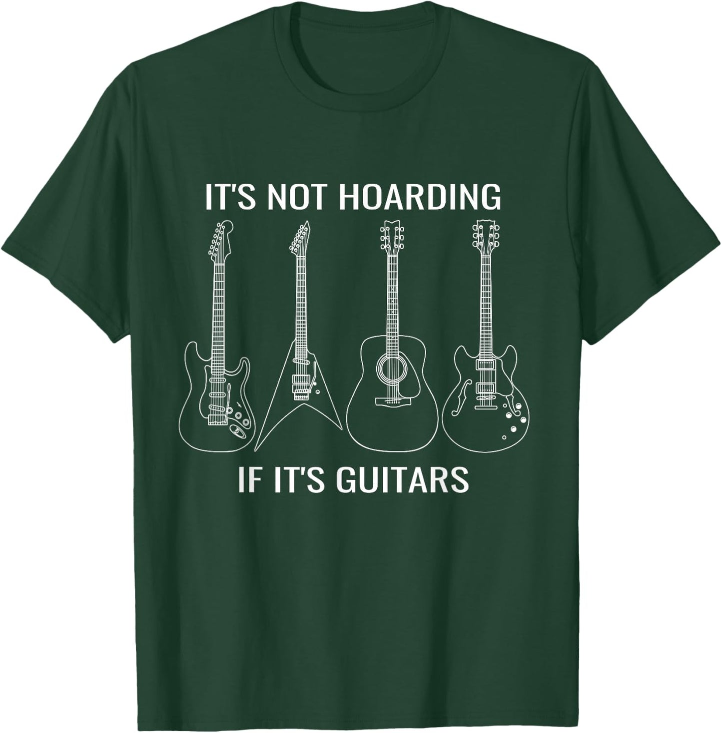 Musician Humor It’s Not Hoarding If It’s Guitars T-Shirt - T-Shirt | Forest