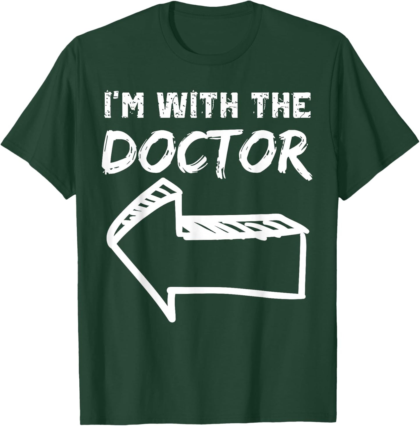 I'm With The Doctor LEFT Arrow Funny Halloween Costume Her T-Shirt - T-Shirt | Forest