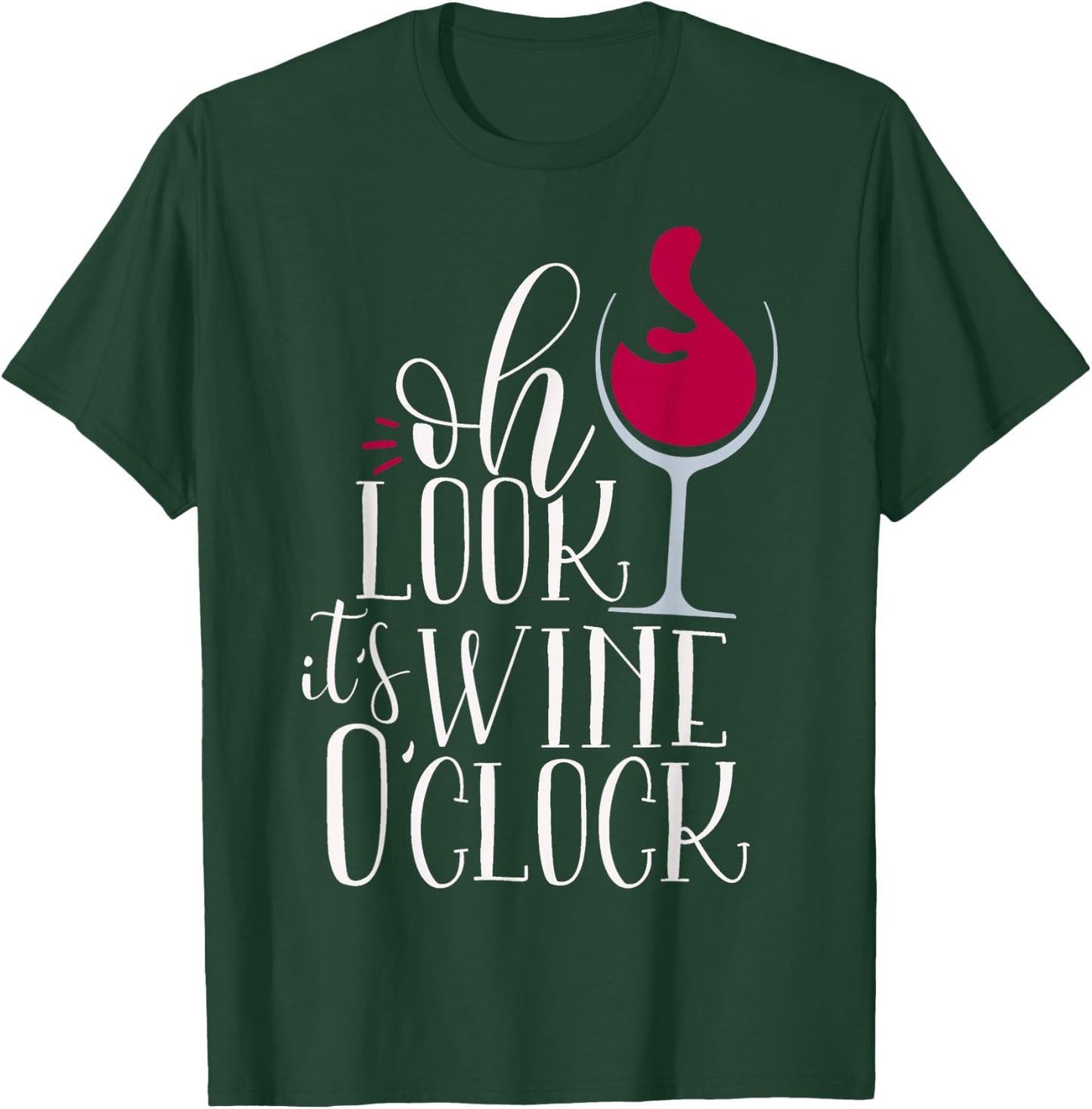 Oh Look It's Wine O'Clock Women Funny Mom Wife Gift Girl T-Shirt - T-Shirt | Forest