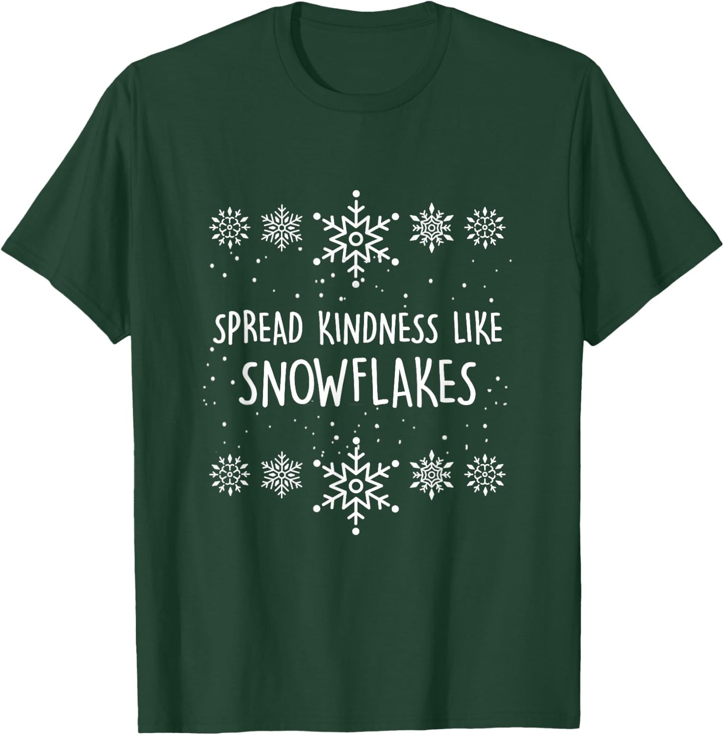 Xmas Themed Spread Kindness Like Snowflakes Merry Christmas T-Shirt - T-Shirt | Forest