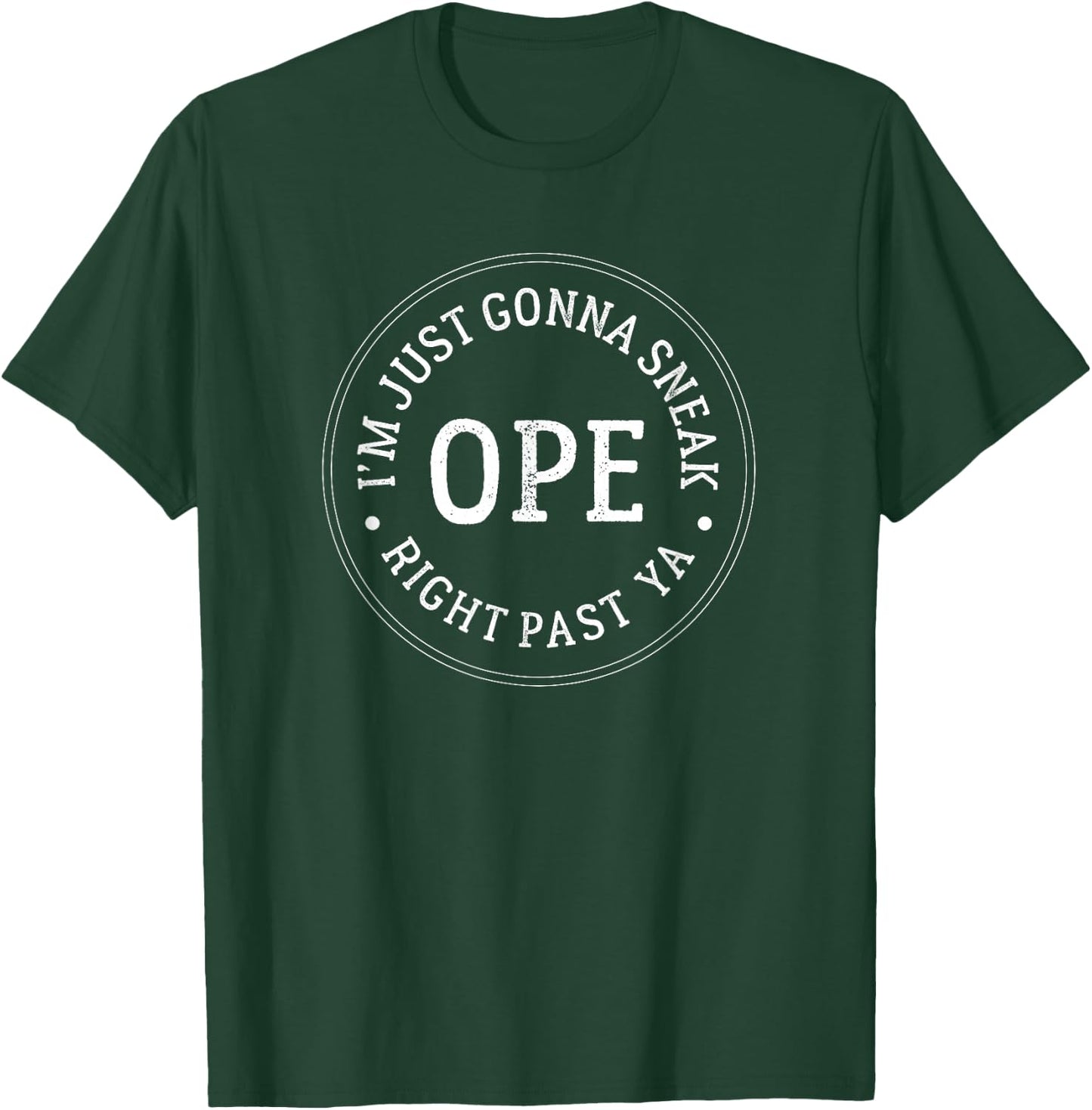 Ope - I'm just gonna sneak right past ya T-Shirt - T-Shirt | Forest