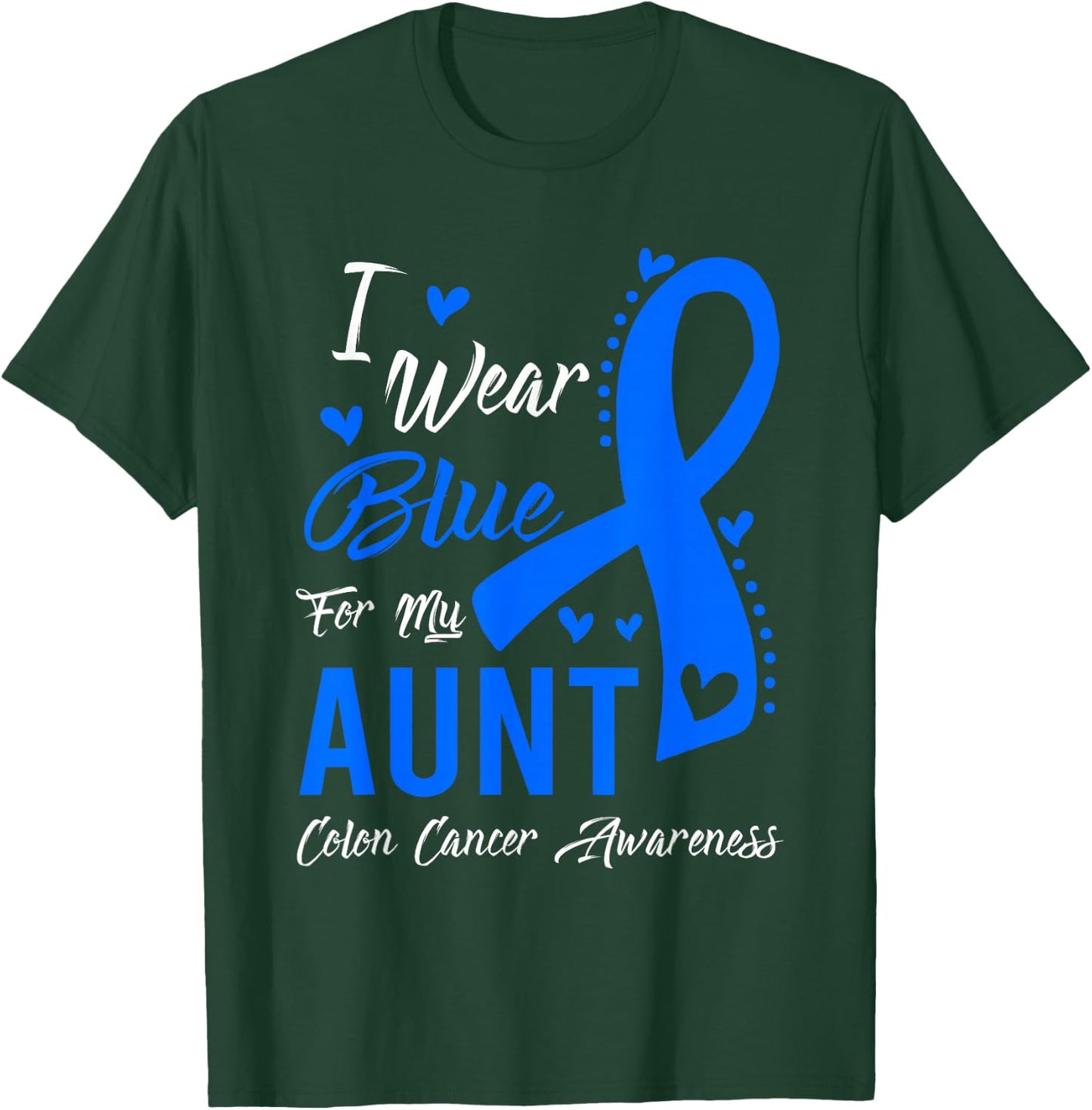 I Wear Blue For My Aunt Colon Cancer Awareness T-Shirt - T-Shirt | Forest