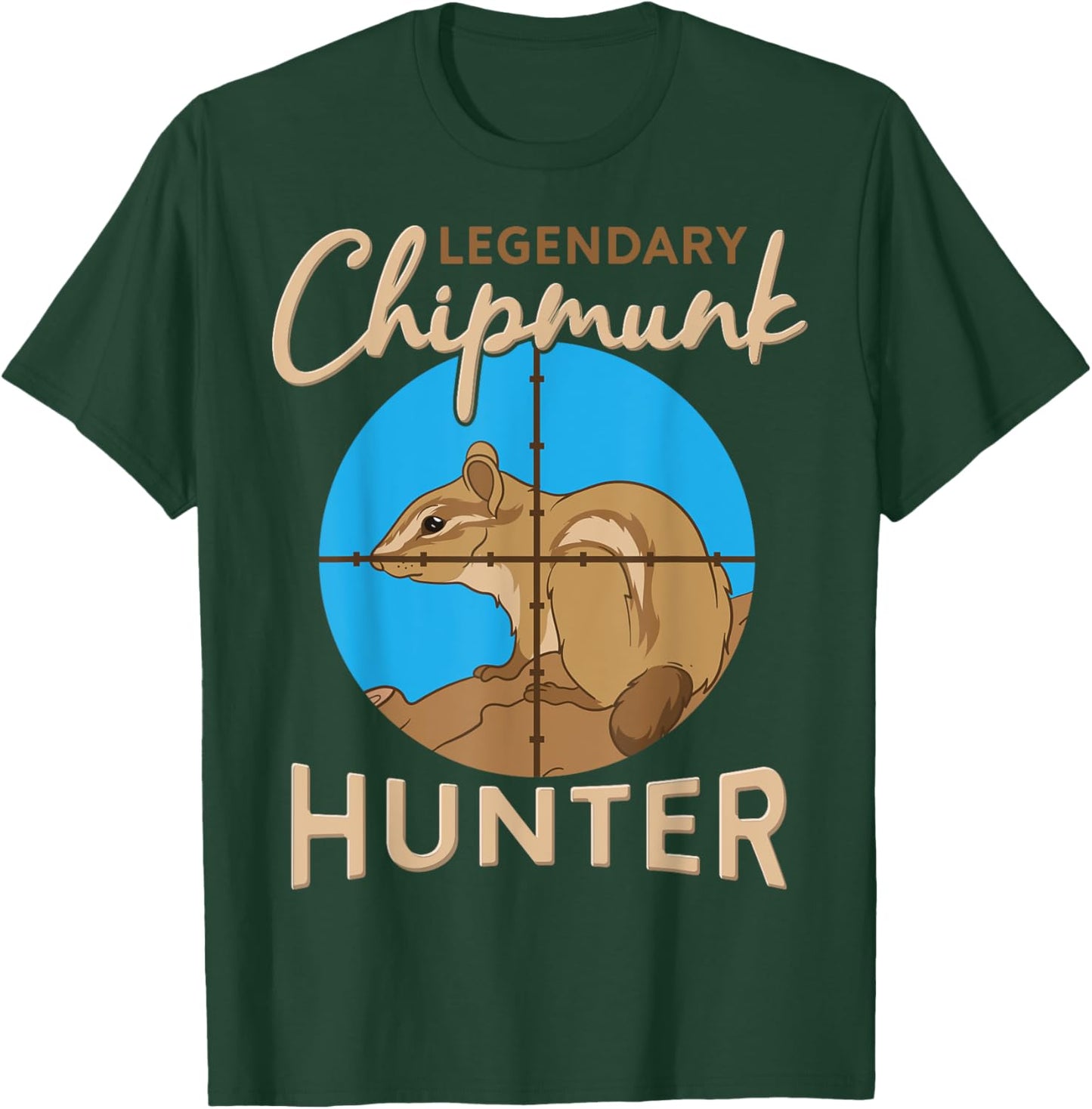 Legendary Chipmunk Hunter Killer Wildlife Animal Hunting T-Shirt - T-Shirt | Forest