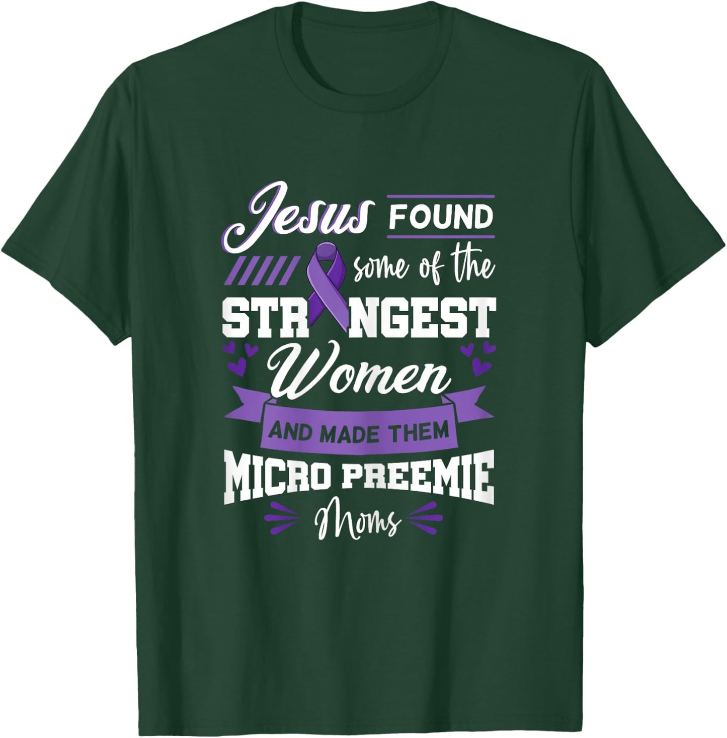 Micro Preemie NICU Preterm Birth Nurse Awareness Quotes T-Shirt - T-Shirt | Forest