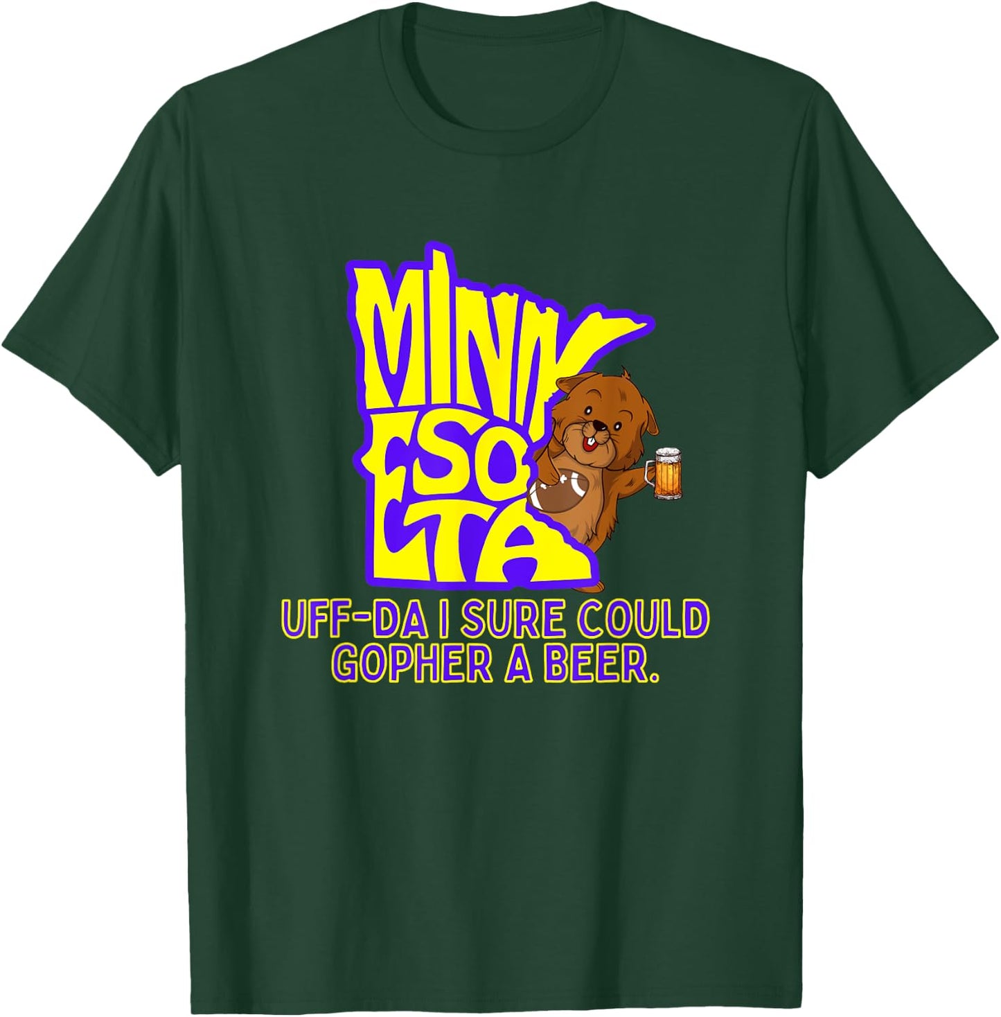 Minnesota Gopher State Uff-Da I Sure Could Gopher A Beer T-Shirt - T-Shirt | Forest