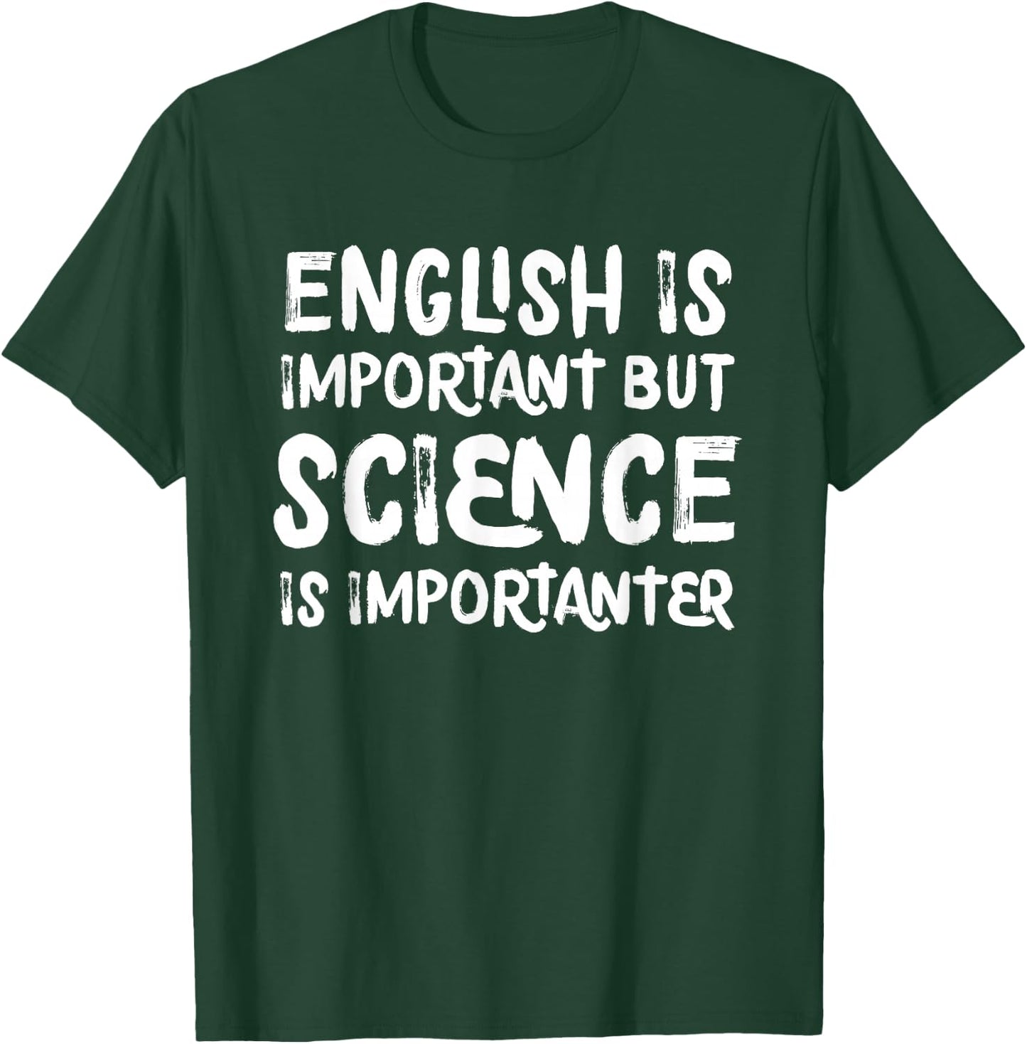 English is Important But Science is Importanter Funny Small T-Shirt - T-Shirt | Forest