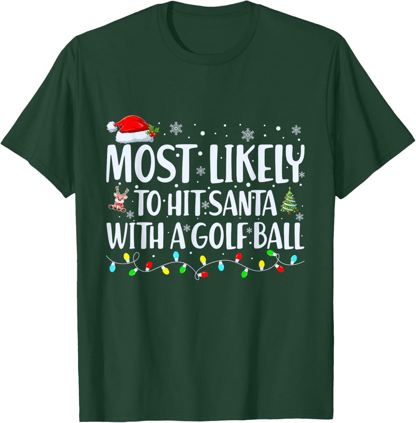 Most Likely To Hit Santa With a Golf Ball Christmas Family T-Shirt - T-Shirt | Forest