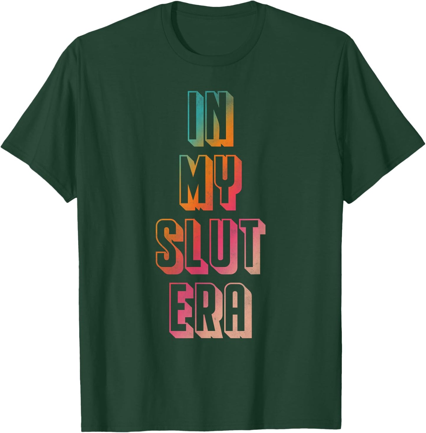 In my slut era T-Shirt - T-Shirt | Forest