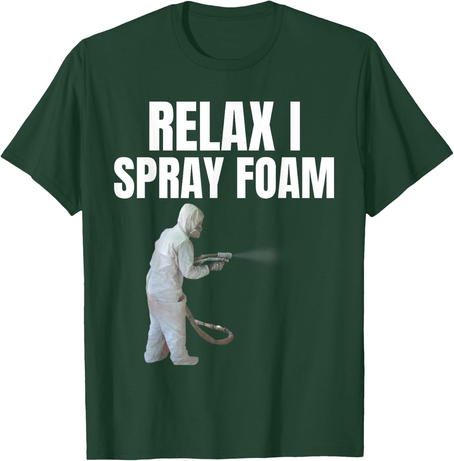 Relax I spray foam- Awesome Funny Spray foam tech design T-Shirt - T-Shirt | Forest