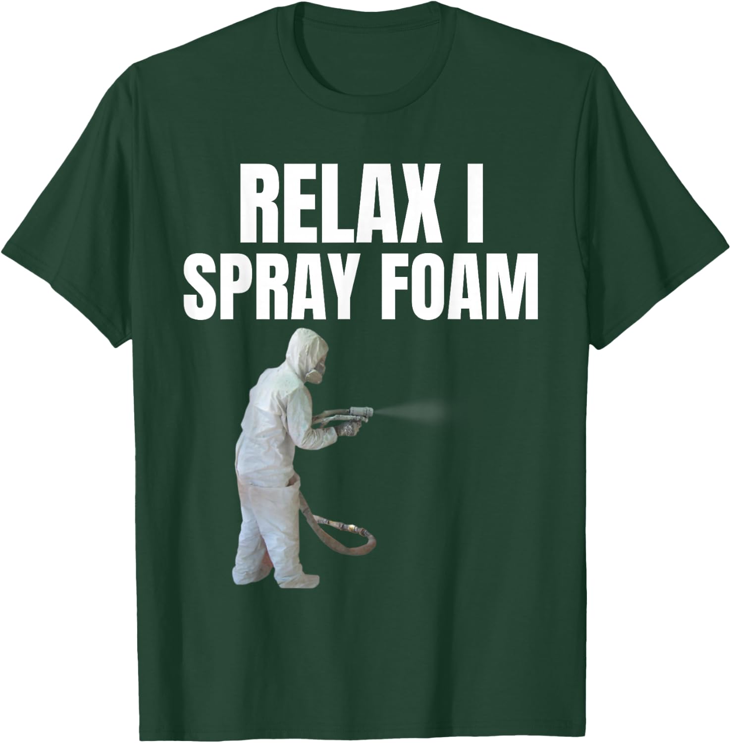 Relax I spray foam- Awesome Funny Spray foam tech design T-Shirt - T-Shirt | Forest