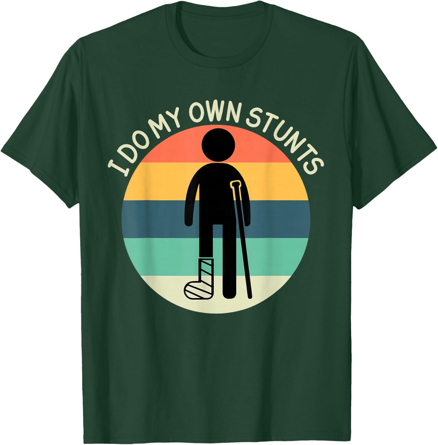 I Do My Own Stunts Get Well Soon Broken Ankle Foot Injury T-Shirt - T-Shirt | Forest