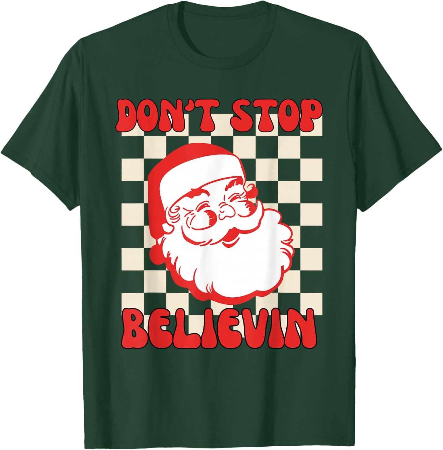 Don't Stop Believing Funny Santa Claus Retro Christmas T-Shirt - T-Shirt | Forest