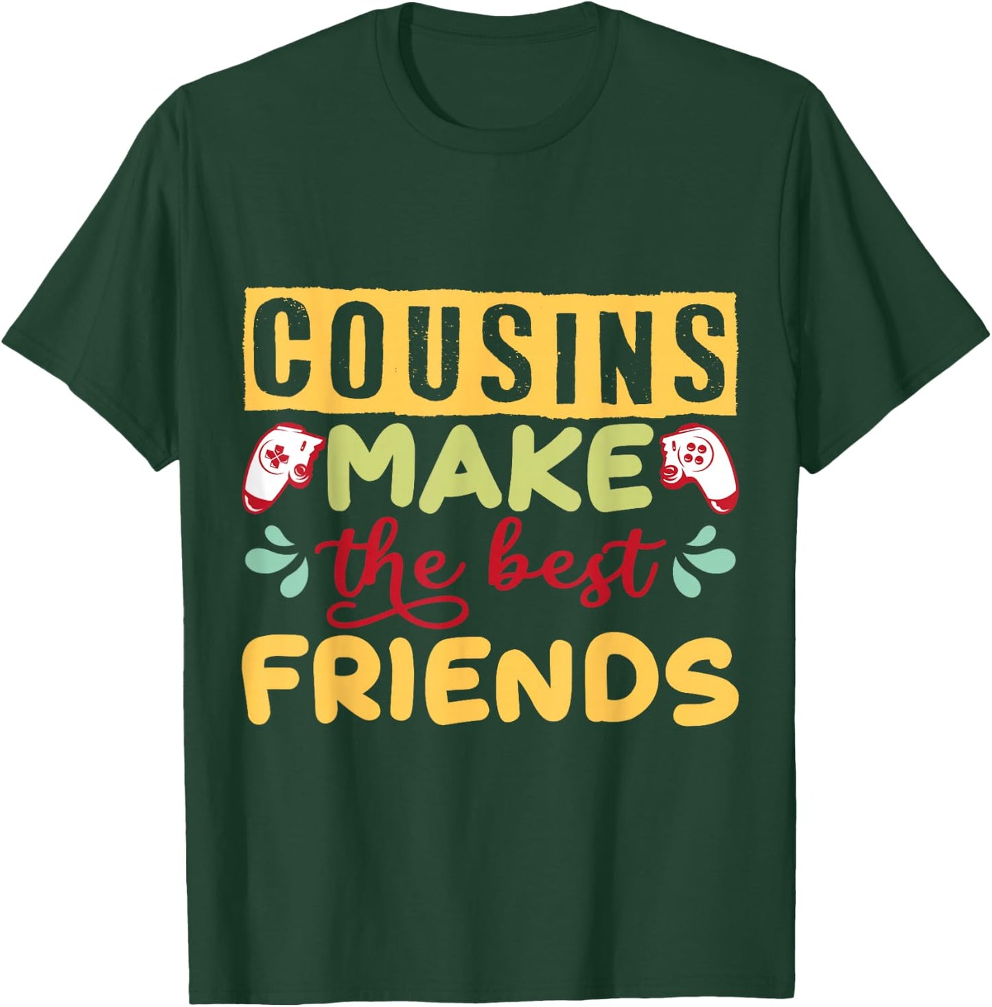 Couple Design Gamer Cousins Make the Best Friends T-Shirt - T-Shirt | Forest