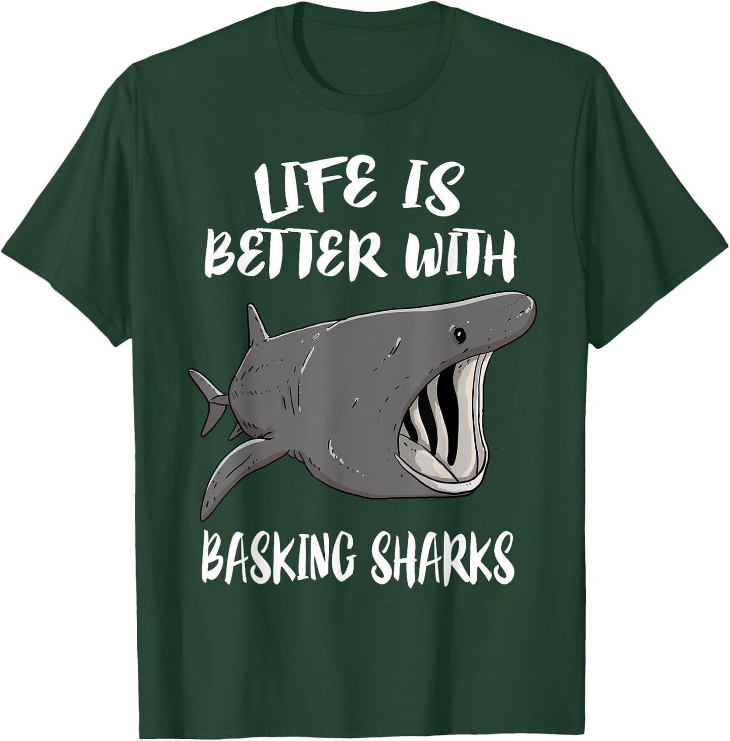 Life Is Better With Basking Sharks T-Shirt - T-Shirt | Forest
