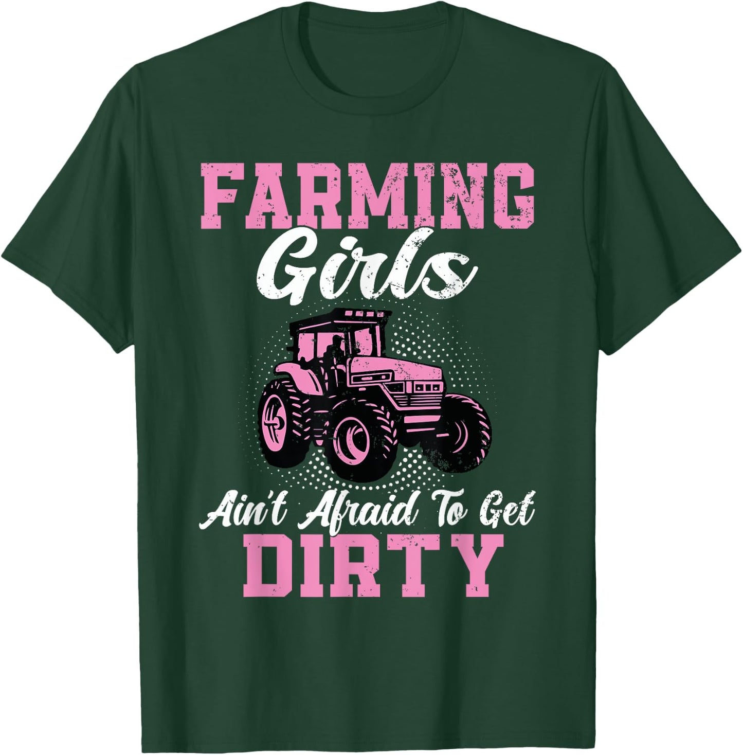 Farm Girls Aren't Afraid to Get Dirty Funny Farming Tractor T-Shirt - T-Shirt | Forest