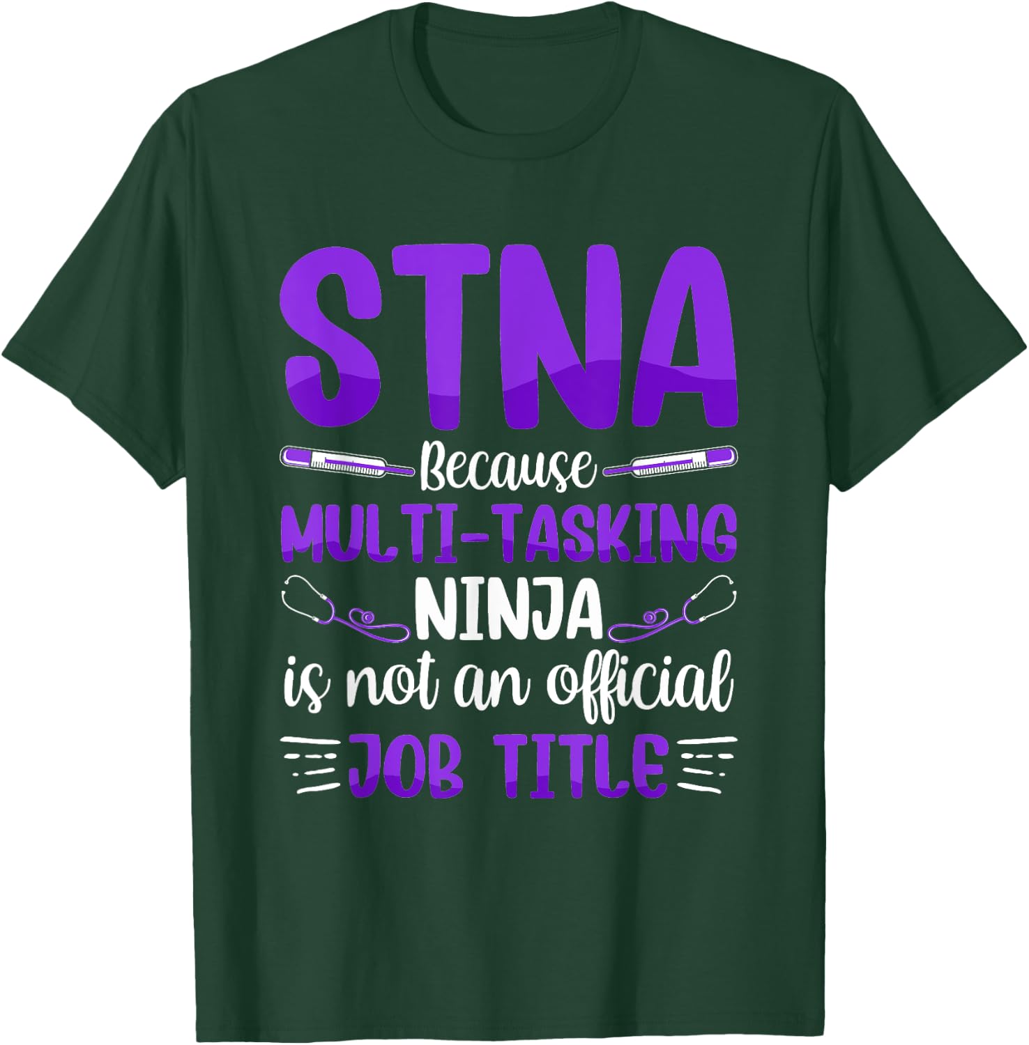 Multi-Tasking Ninja - STNA State Tested Nursing Assistant T-Shirt - T-Shirt | Forest