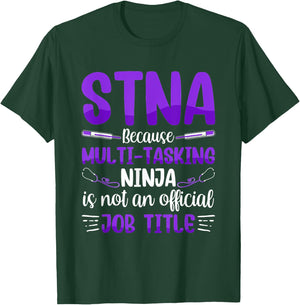 Multi-Tasking Ninja - STNA State Tested Nursing Assistant T-Shirt - T-Shirt | Forest