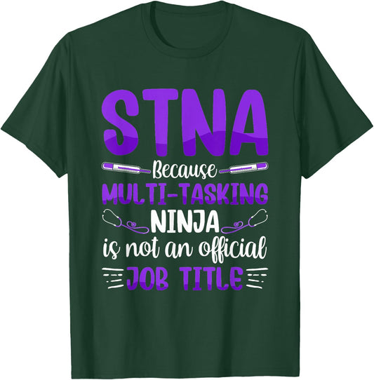 Multi-Tasking Ninja - STNA State Tested Nursing Assistant T-Shirt - T-Shirt | Forest