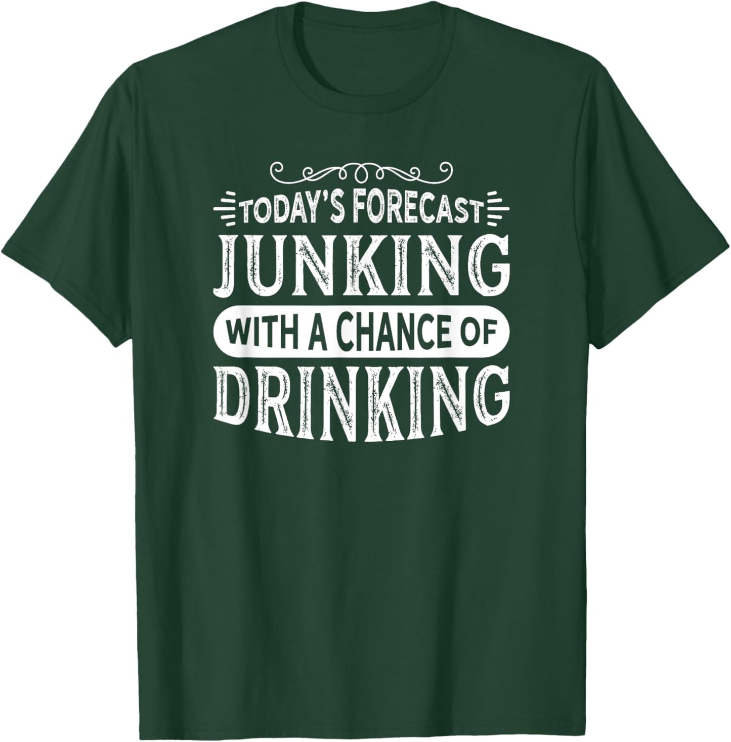 Antique Lovers Design Junking Chance of Drinking! T-Shirt - T-Shirt | Forest