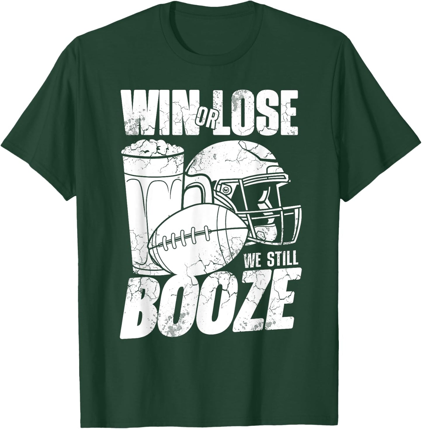 Football Win Or Lose We Still Booze Funny Humor Sayings T-Shirt - T-Shirt | Forest
