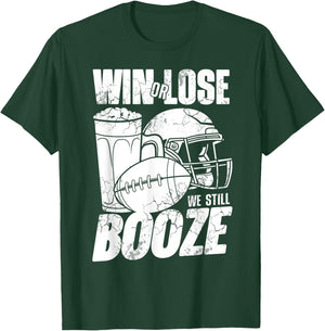 Football Win Or Lose We Still Booze Funny Humor Sayings T-Shirt - T-Shirt | Forest