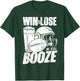 Football Win Or Lose We Still Booze Funny Humor Sayings T-Shirt - T-Shirt | Forest