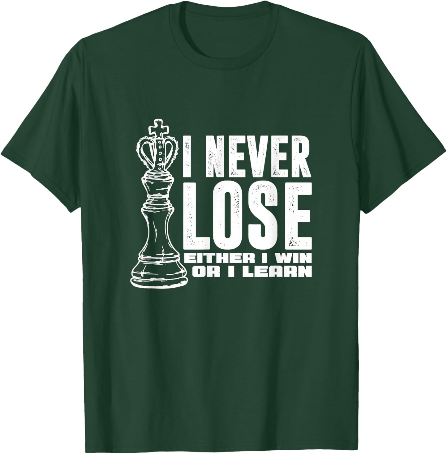 Chess Player King I Never Lose Either I Win or I Learn T-Shirt - T-Shirt | Forest