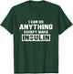 I Can Do Anything Except Make Insulin Funny Diabetes Type 1 T-Shirt - T-Shirt | Forest