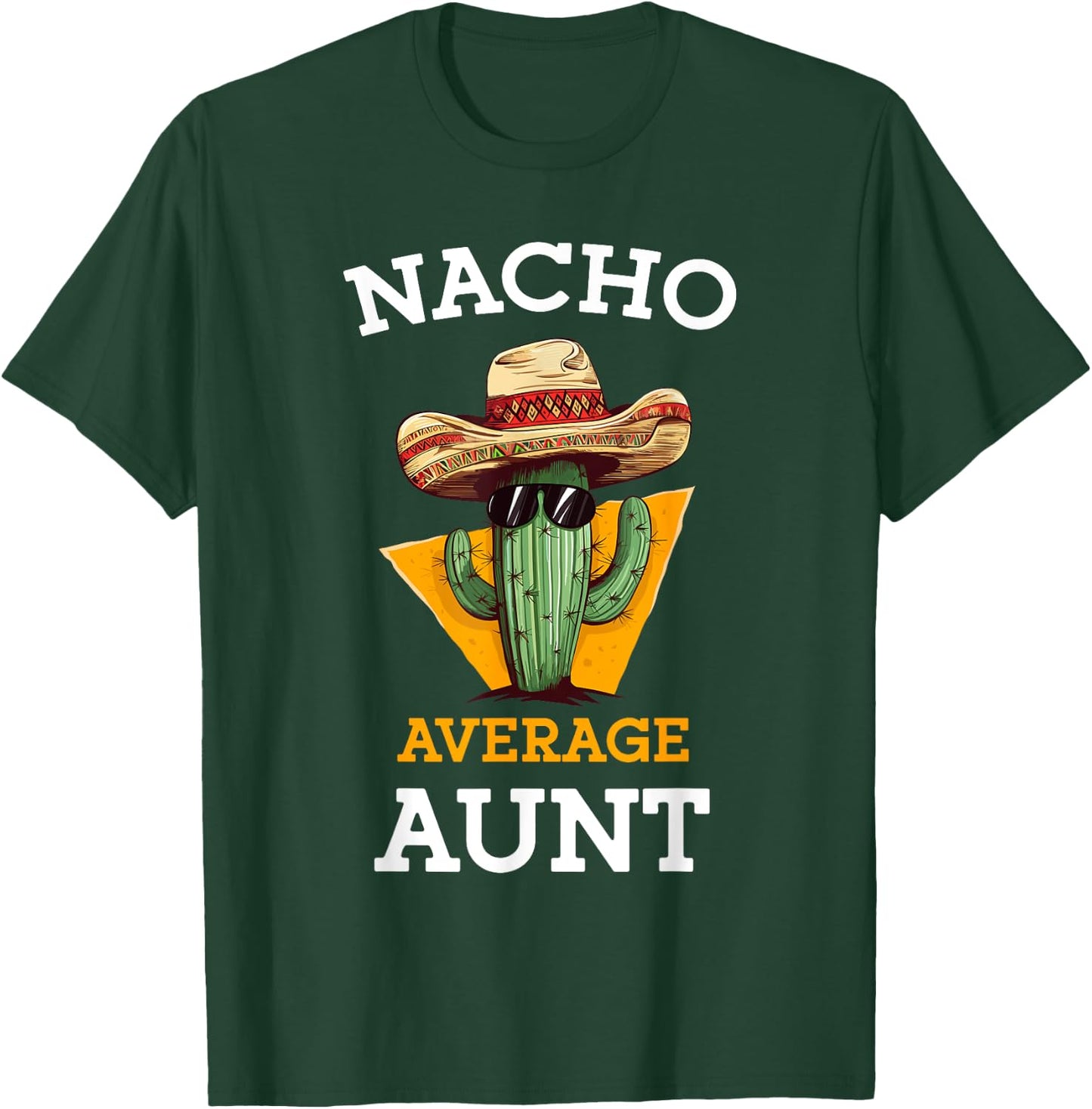 Nacho Average Aunt Mexican Auntie Funny Family Cinco De Mayo T-Shirt - T-Shirt | Forest