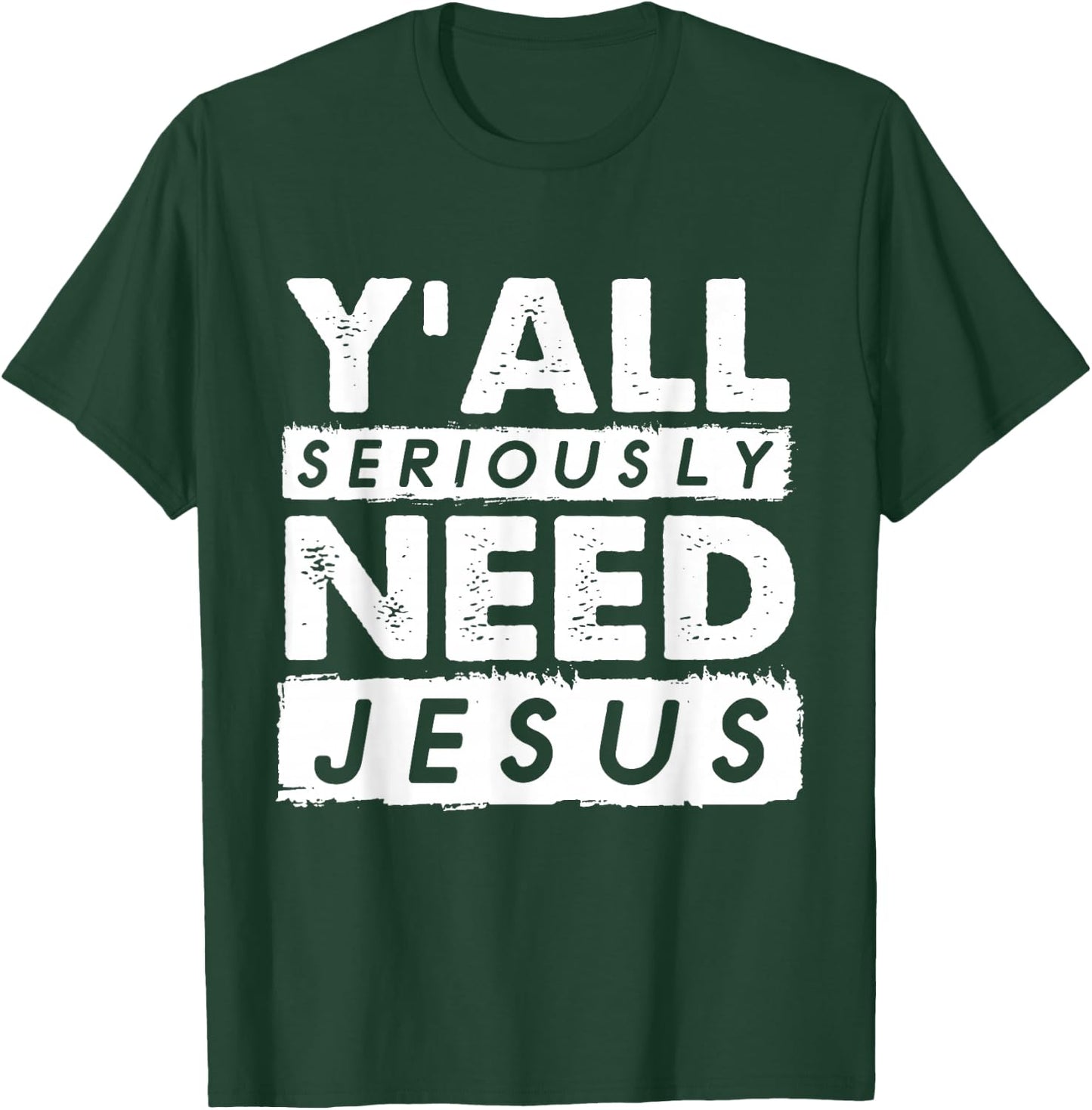Seriously Need Jesus Sarcastic Christian Believer T-Shirt - T-Shirt | Forest