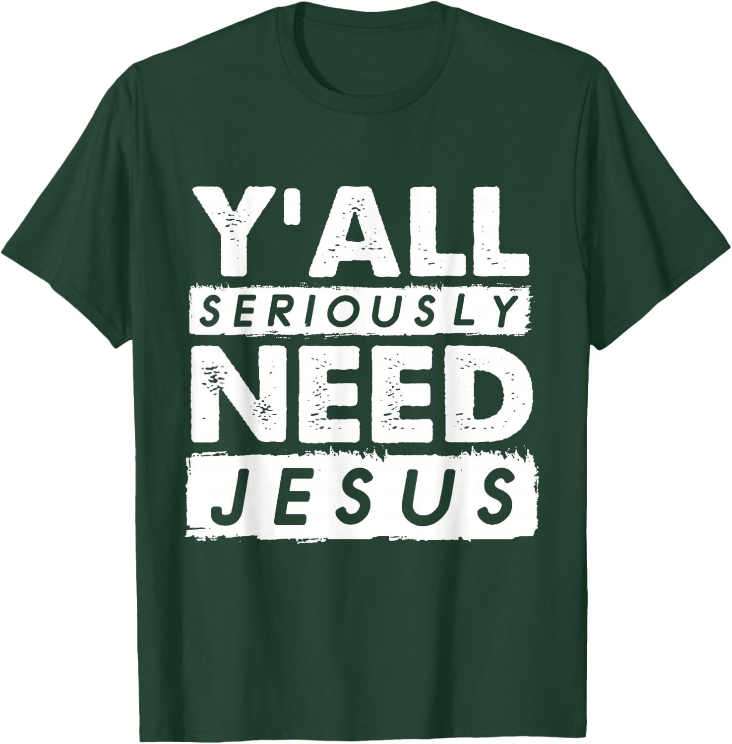 Seriously Need Jesus Sarcastic Christian Believer T-Shirt - T-Shirt | Forest
