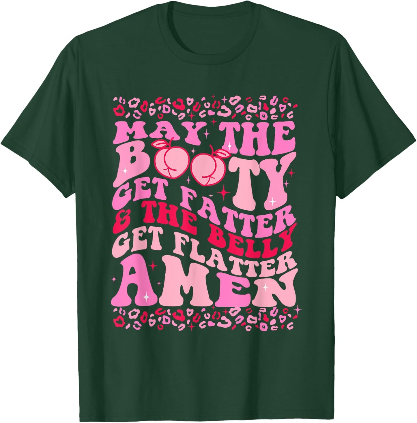 May The Booty Get Fatter The Belly Get Flatter Amen Leopard T-Shirt - T-Shirt | Forest