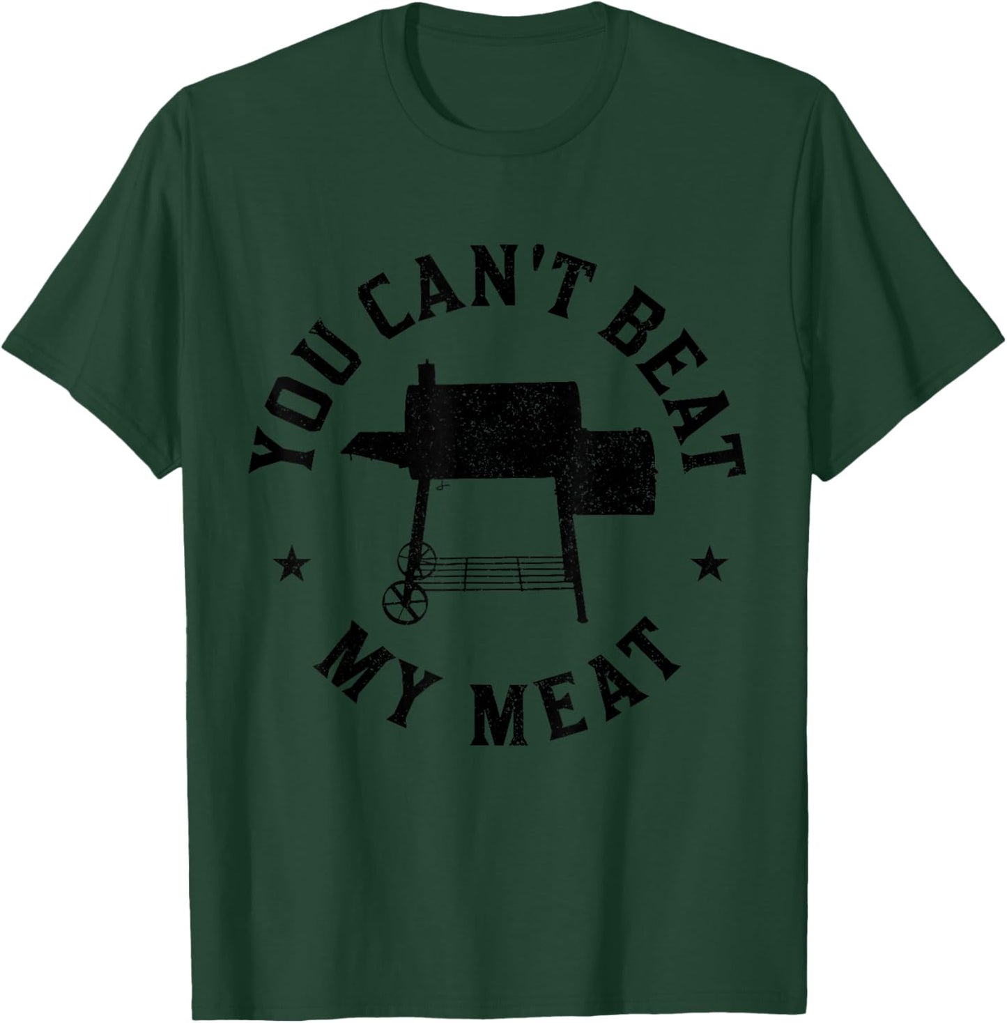 You Can't Beat My Meat BBQ Grilling Chef Funny Grill T-Shirt - T-Shirt | Forest
