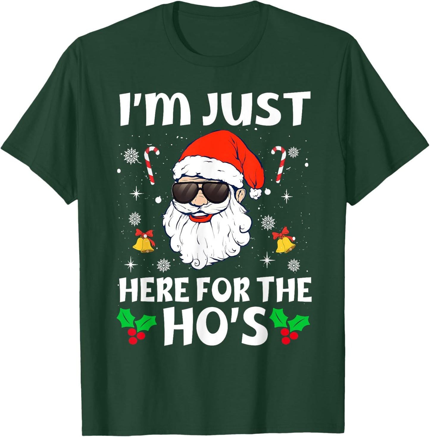 Im Just Here For The Hos Inappropriate Christmas Adult Funny T-Shirt - T-Shirt | Forest