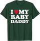 I Love My Baby Daddy T-Shirt - T-Shirt | Forest