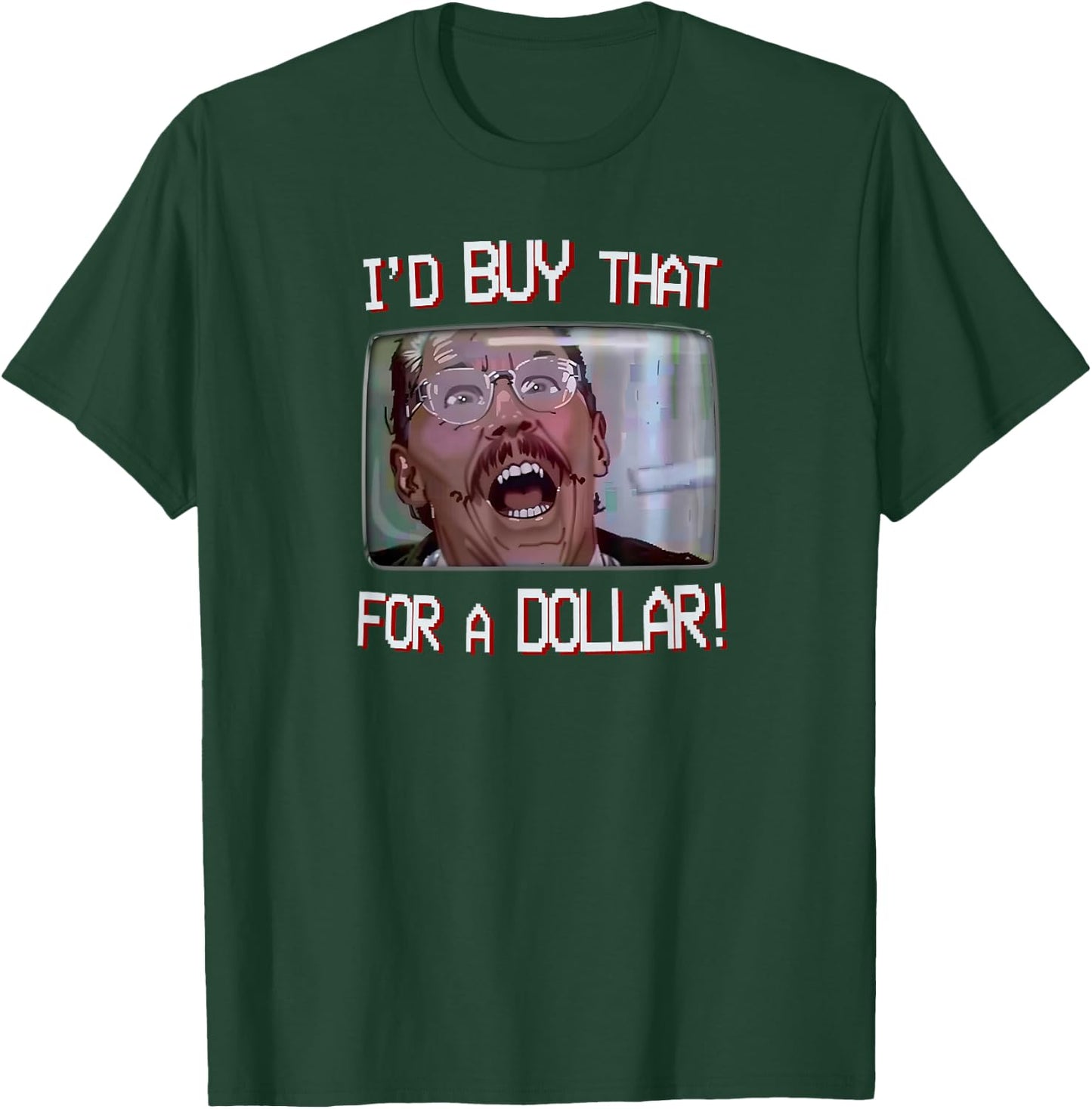 I’d Buy That for a Dollar! T-Shirt - T-Shirt | Forest