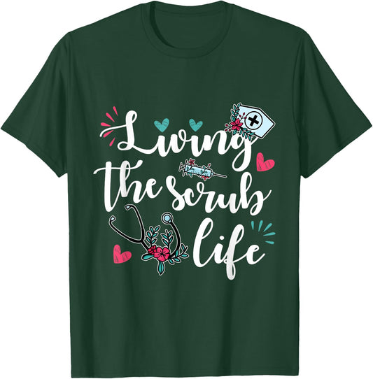 Funny "Living the Scrub Life" - Nurse T-Shirt - T-Shirt | Forest