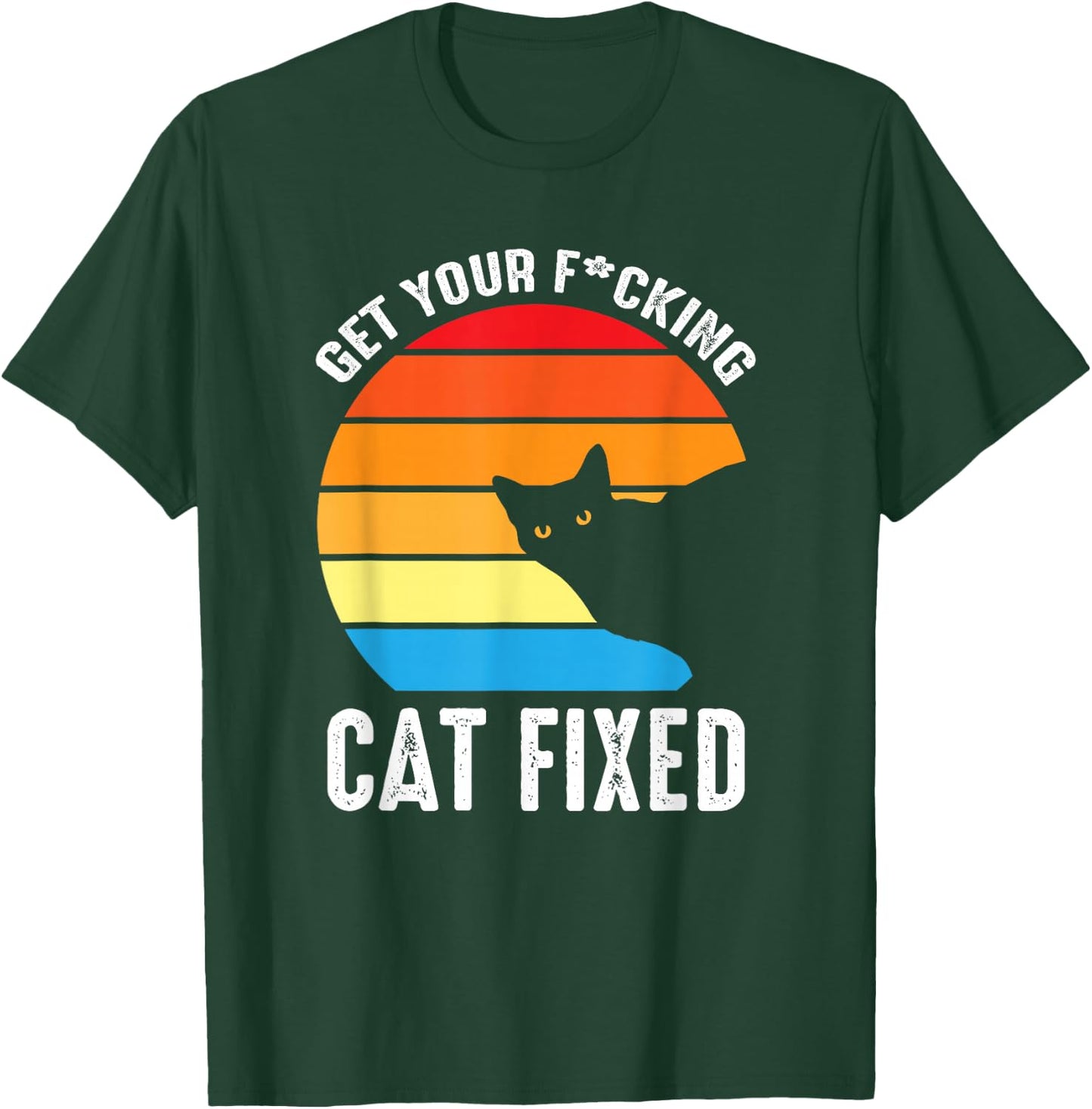 Get Your Cat Fixed Funny Animal Rescue Cat T-Shirt - T-Shirt | Forest
