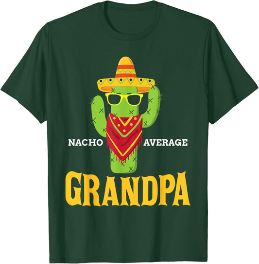 Nacho Average Grandpa Funny Grandfather Cinco De Mayo Gift T-Shirt - T-Shirt | Forest