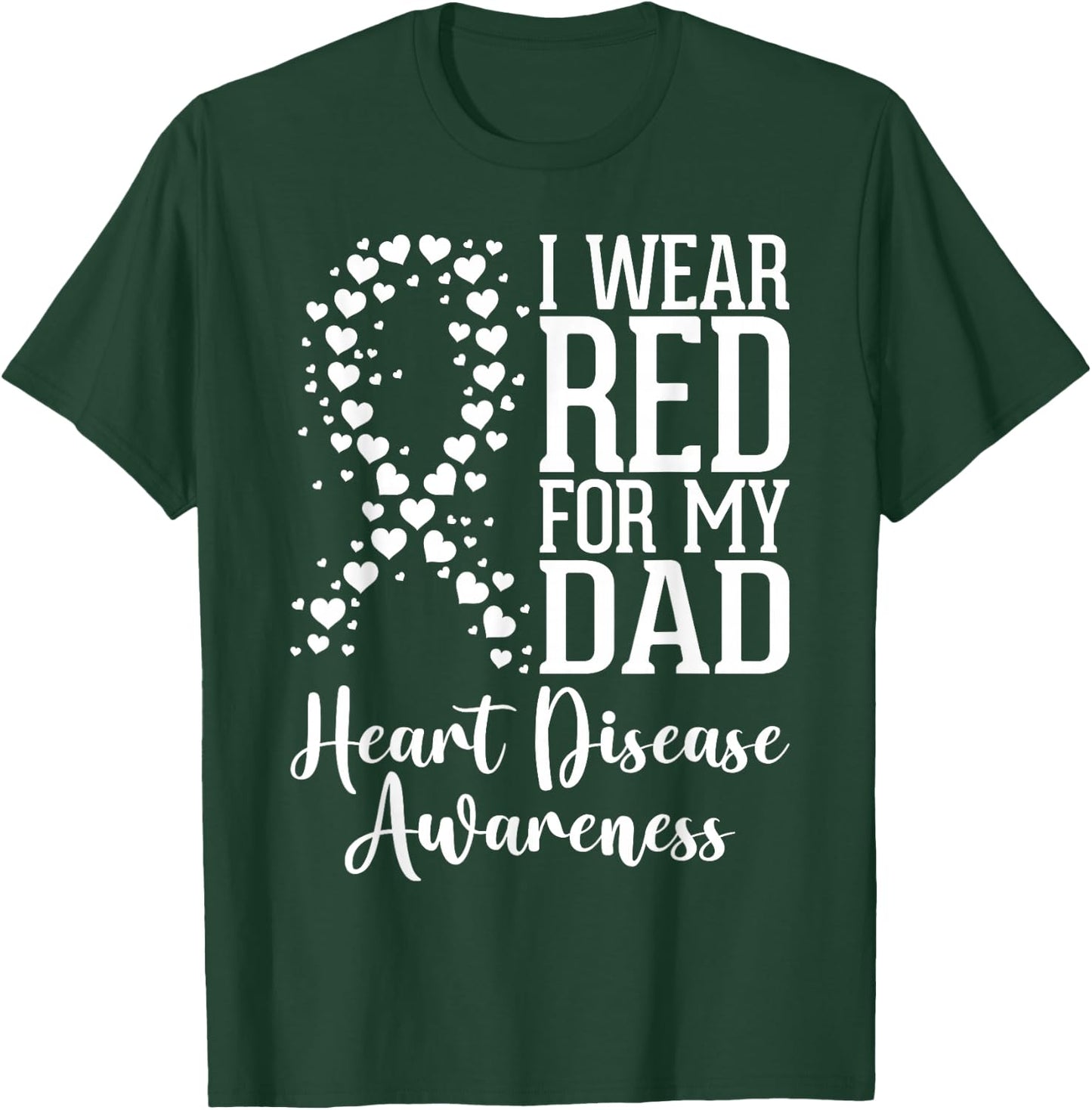 I Wear Red for My Dad Heart Disease Awareness Month Ribbon T-Shirt - T-Shirt | Forest