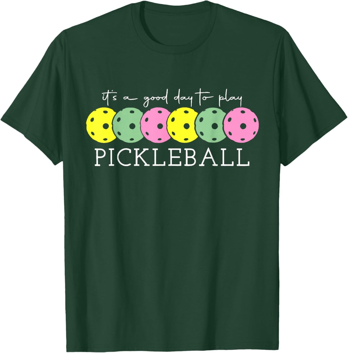 It's A Good Days To Play Pickleball Dink Player Pickleball T-Shirt - T-Shirt | Forest