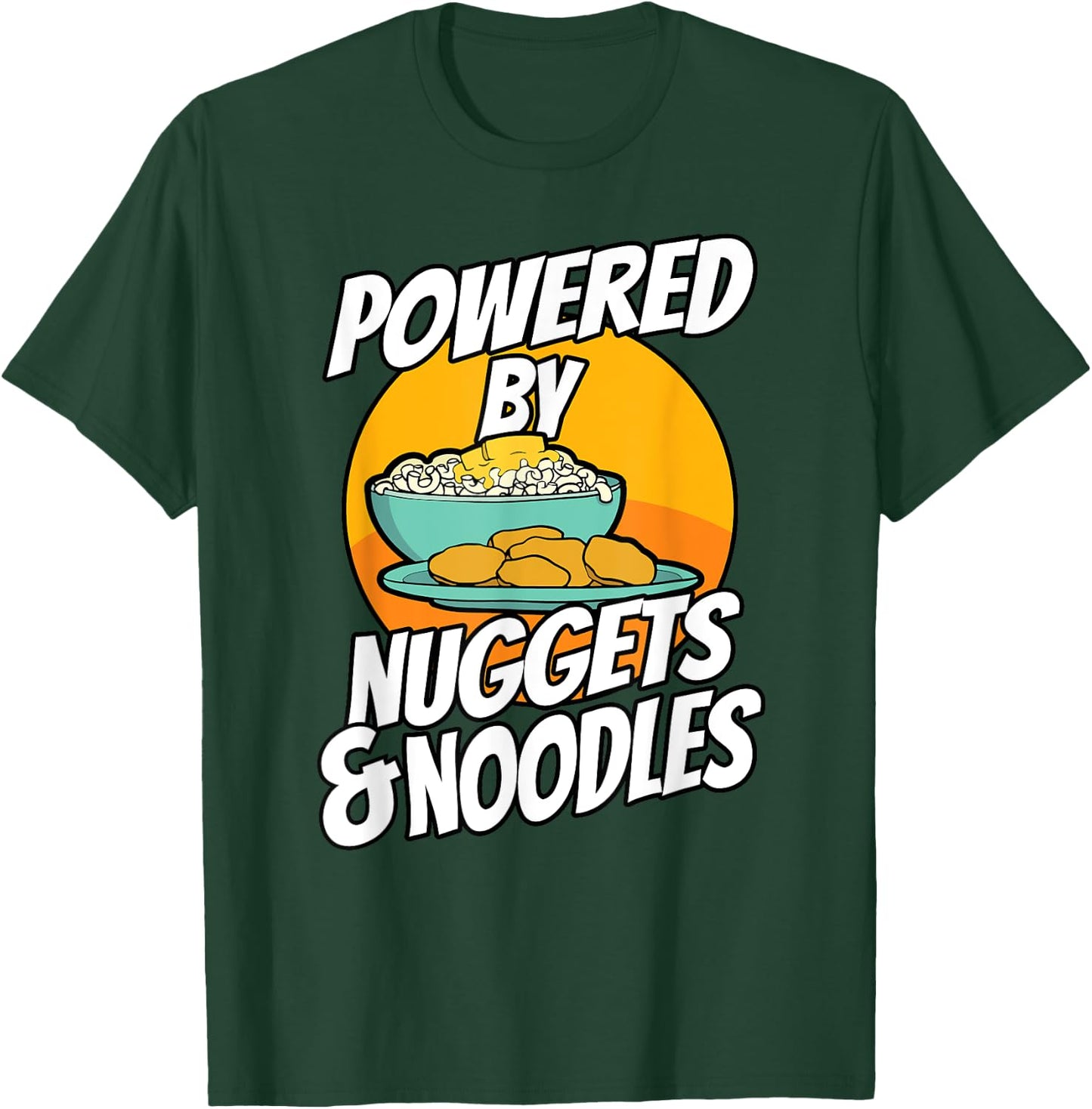Powered By Chicken Nuggets and Noodles Picky Eater T-Shirt - T-Shirt | Forest