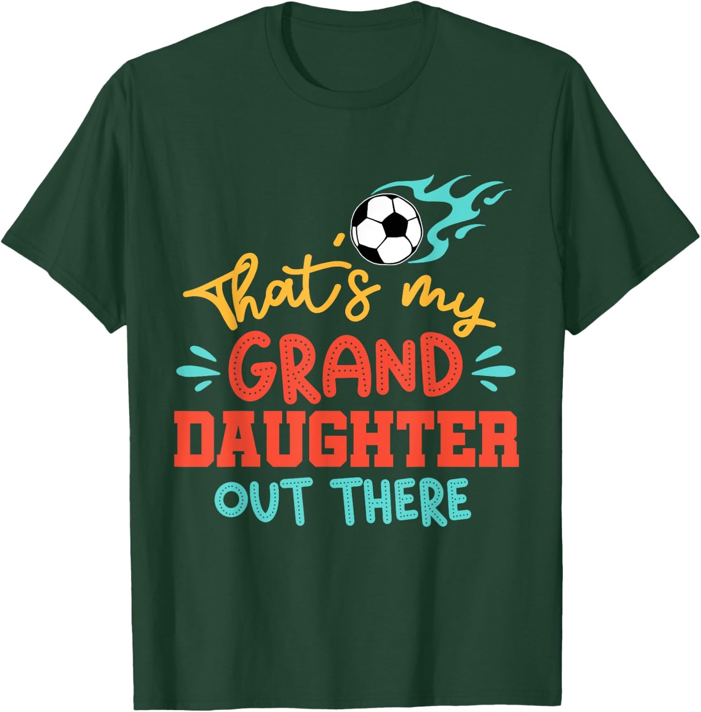 That's My Granddaughter Out There Soccer Grandpa Grandma T-Shirt - T-Shirt | Forest