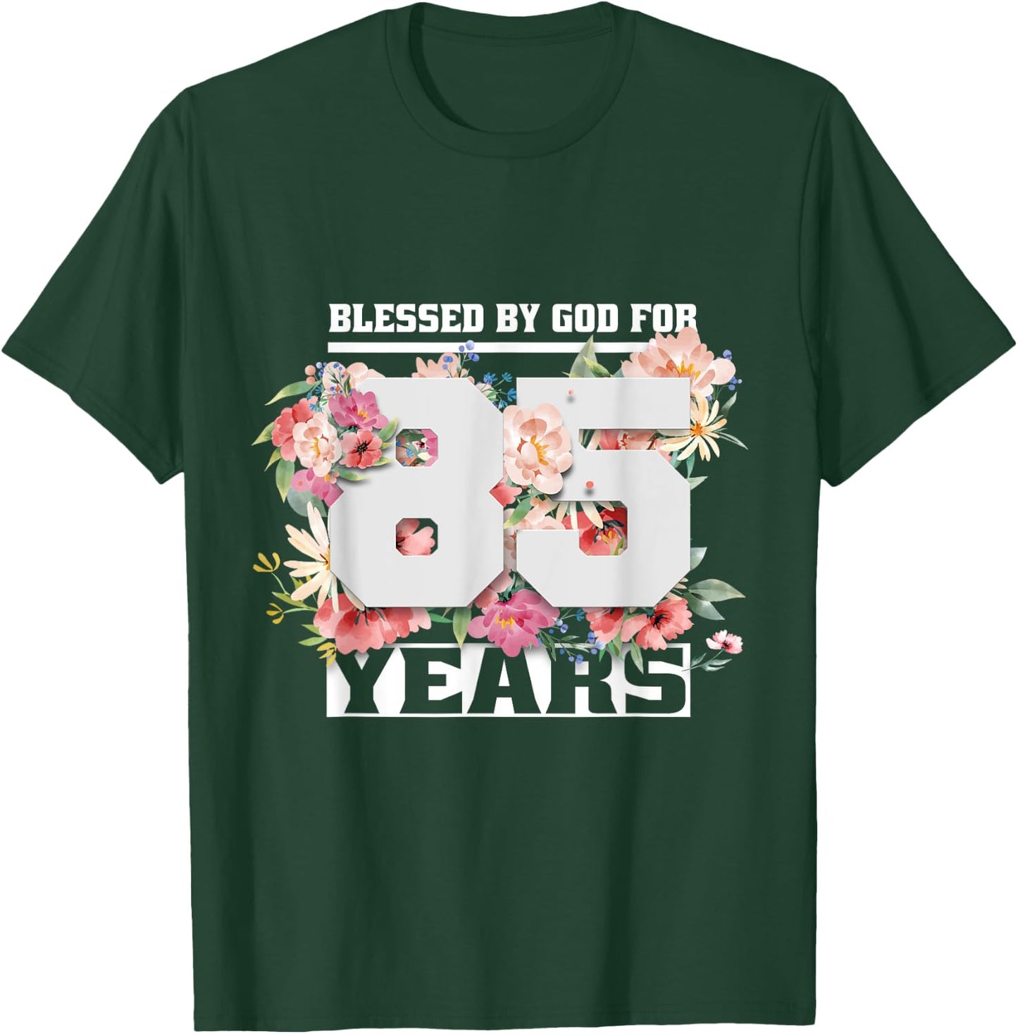 Blessed By God For 85 Years Old 85th Birthday T-Shirt - T-Shirt | Forest