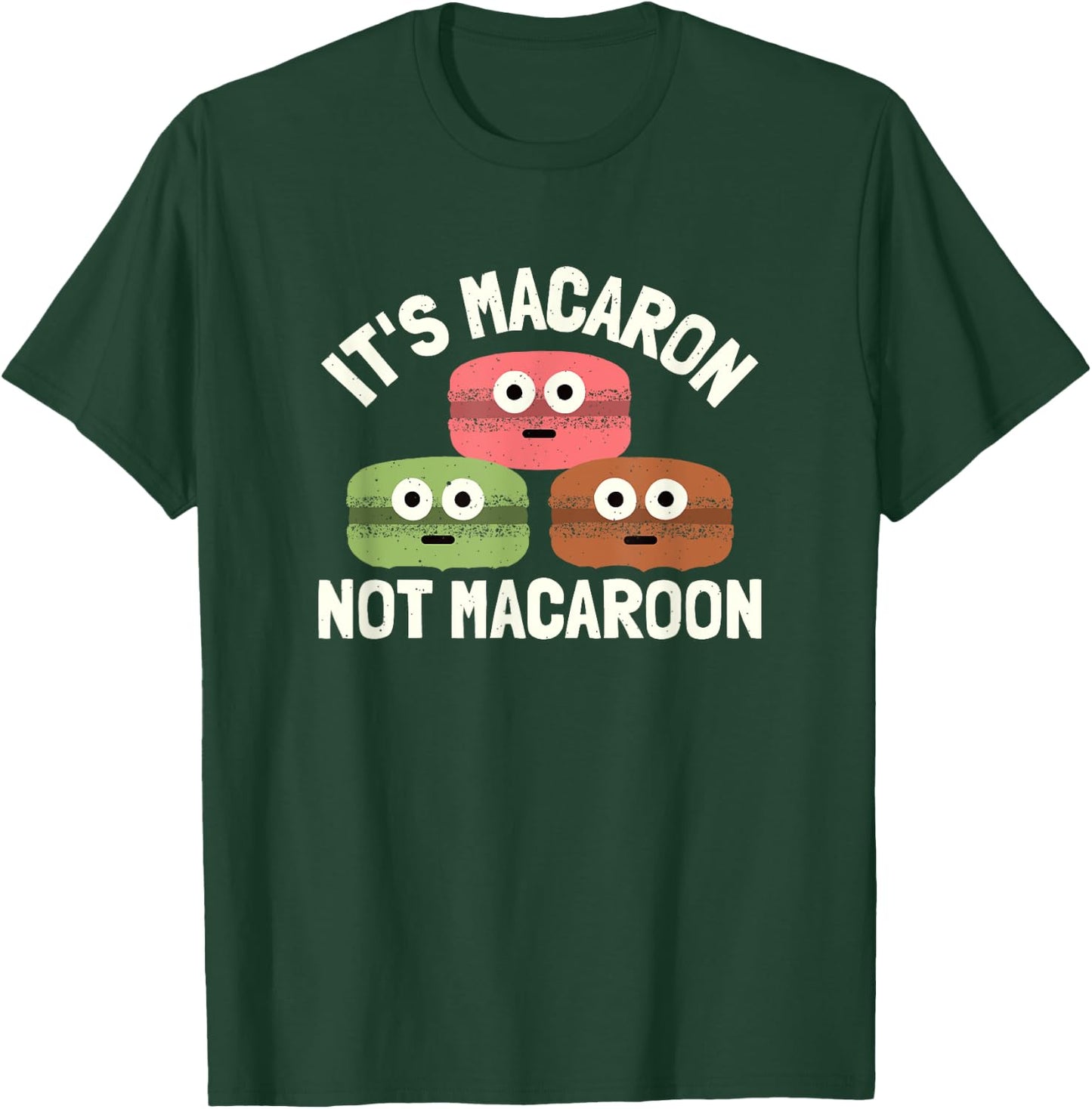 It's Macaron Not Macaroon - Macaron Lover T-Shirt - T-Shirt | Forest