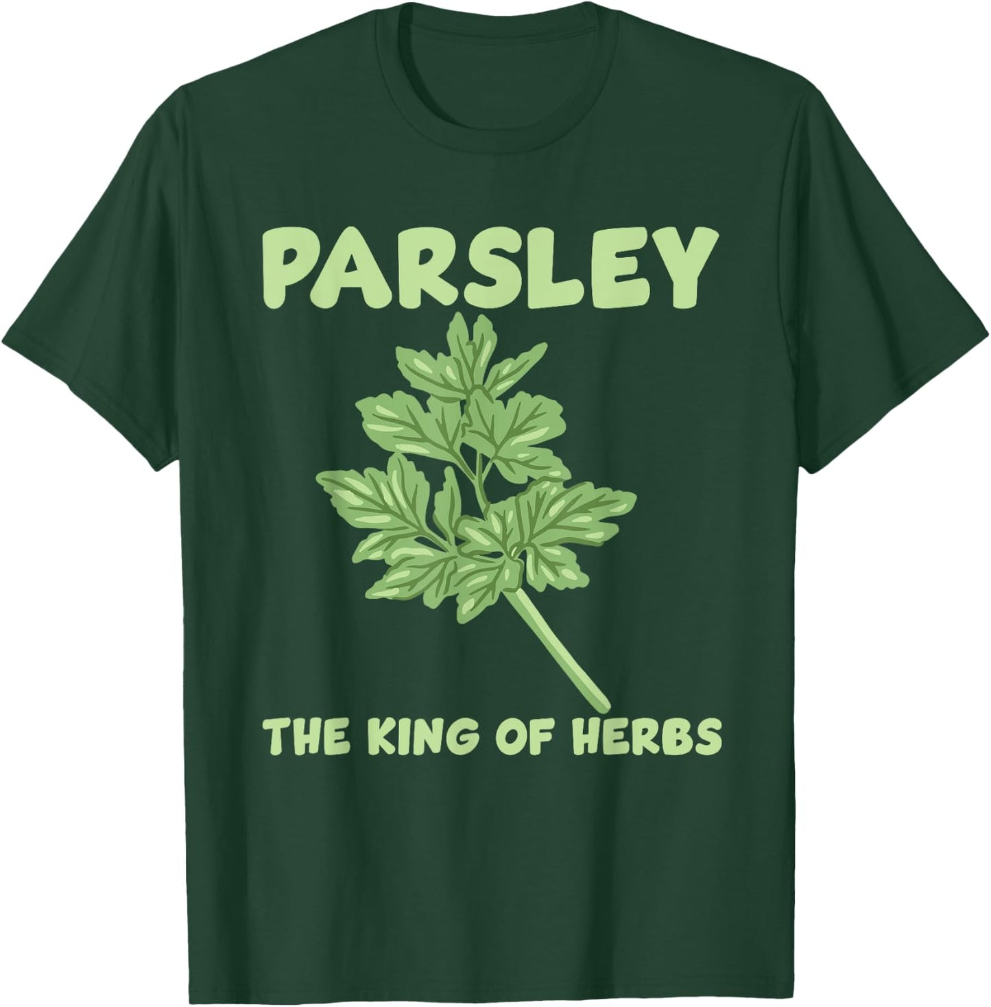 Parsley King Of The Herbs Costume Love Gardening T-Shirt - T-Shirt | Forest