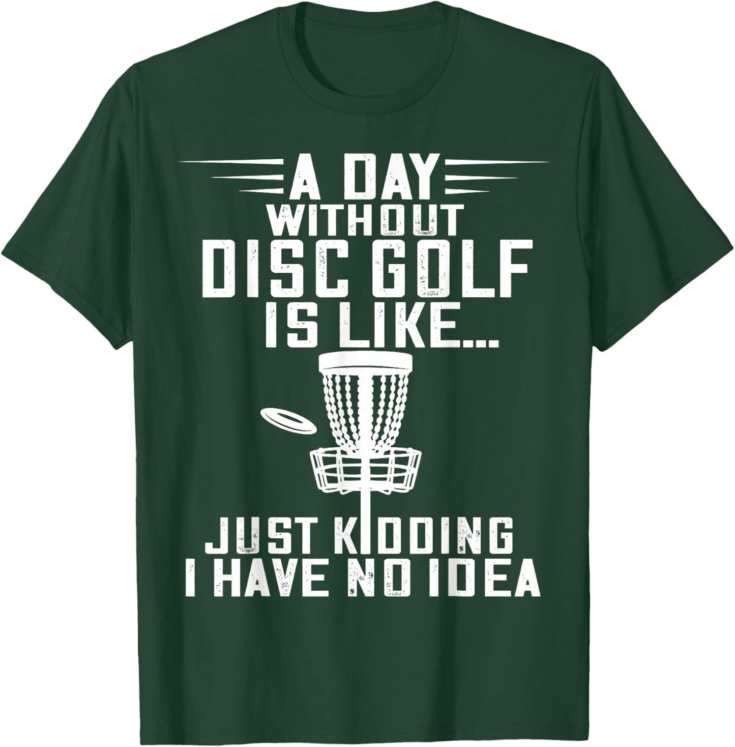 Disc Golf A Day Without Frisbee Golf Frolf Flying Disc Sport T-Shirt - T-Shirt | Forest