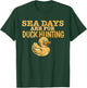 Funny Cruise Trip Sea Days Are For Duck Hunting Cruising T-Shirt - T-Shirt | Forest